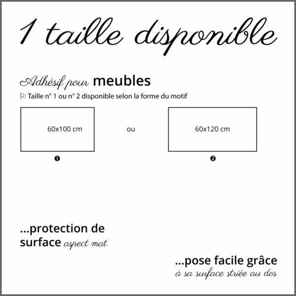 1 taille disponible d'adhésif pour meubles, 1 ou 2, selon la forme du motif.